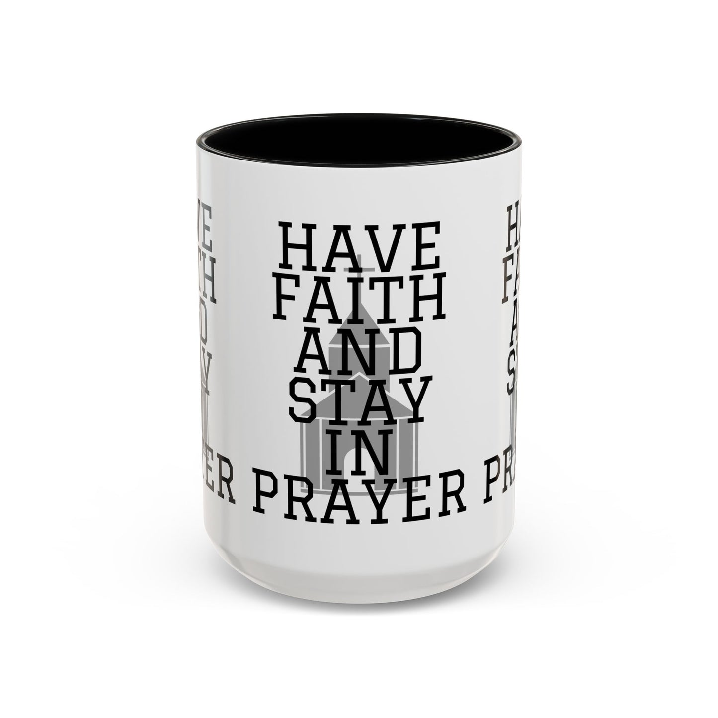 Have Faith And Stay In Prayer Coffee Mug Inspirational Christian Gift for Faith-Based Coffee Lovers