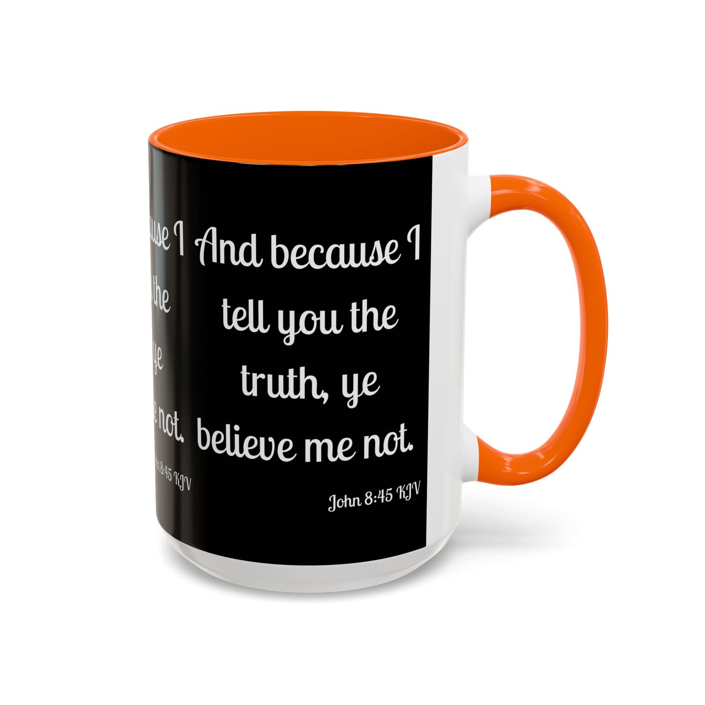 John 8:45 KJV Coffee Mug Because I Tell You the Truth Biblical Gift for Faith Based Coffee Lovers