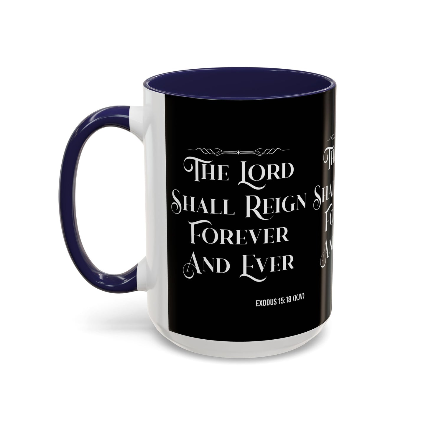 Exodus 15:18 KJV Coffee Mug The Lord Shall Reign for Ever and Ever' Inspirational Christian Gift For Coffee Lovers