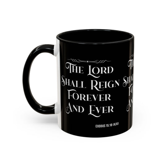 Exodus 15:18 KJV Coffee Mug The Lord Shall Reign for Ever and Ever' Inspirational Christian Gift For Coffee Lovers