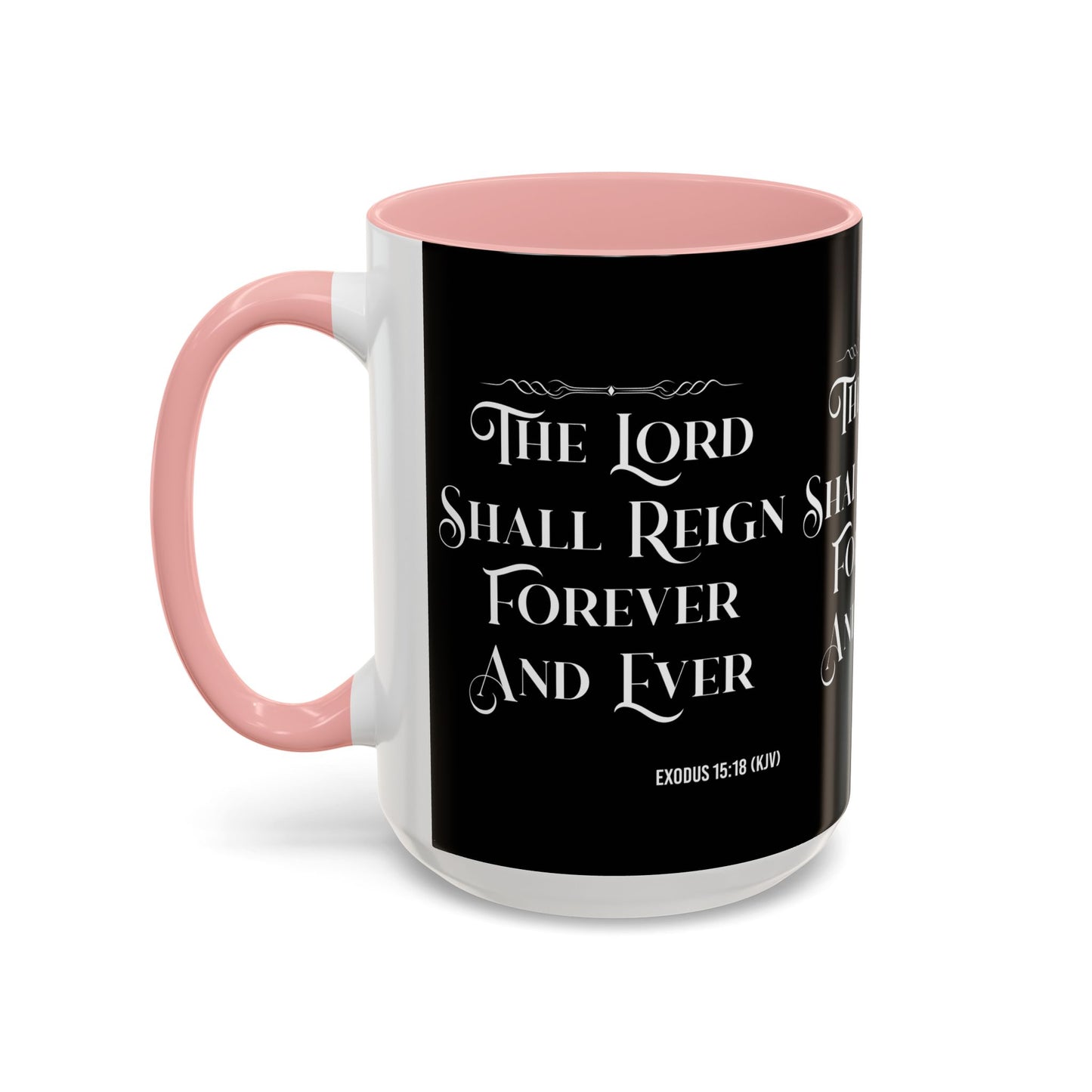 Exodus 15:18 KJV Coffee Mug The Lord Shall Reign for Ever and Ever' Inspirational Christian Gift For Coffee Lovers