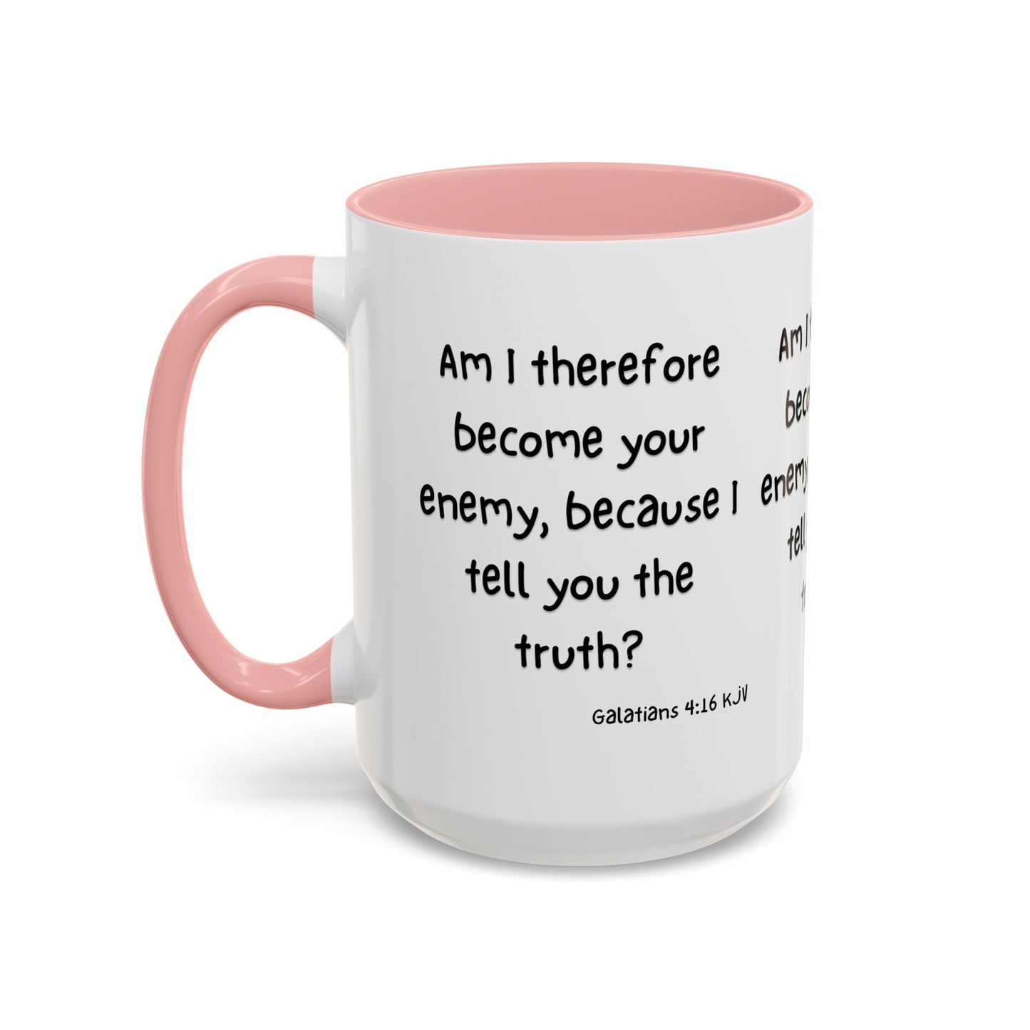 Galatians 4:16 KJV Coffee Mug Am I Therefore Become Your Enemy Biblical Gift for Faith Based Coffee Lovers