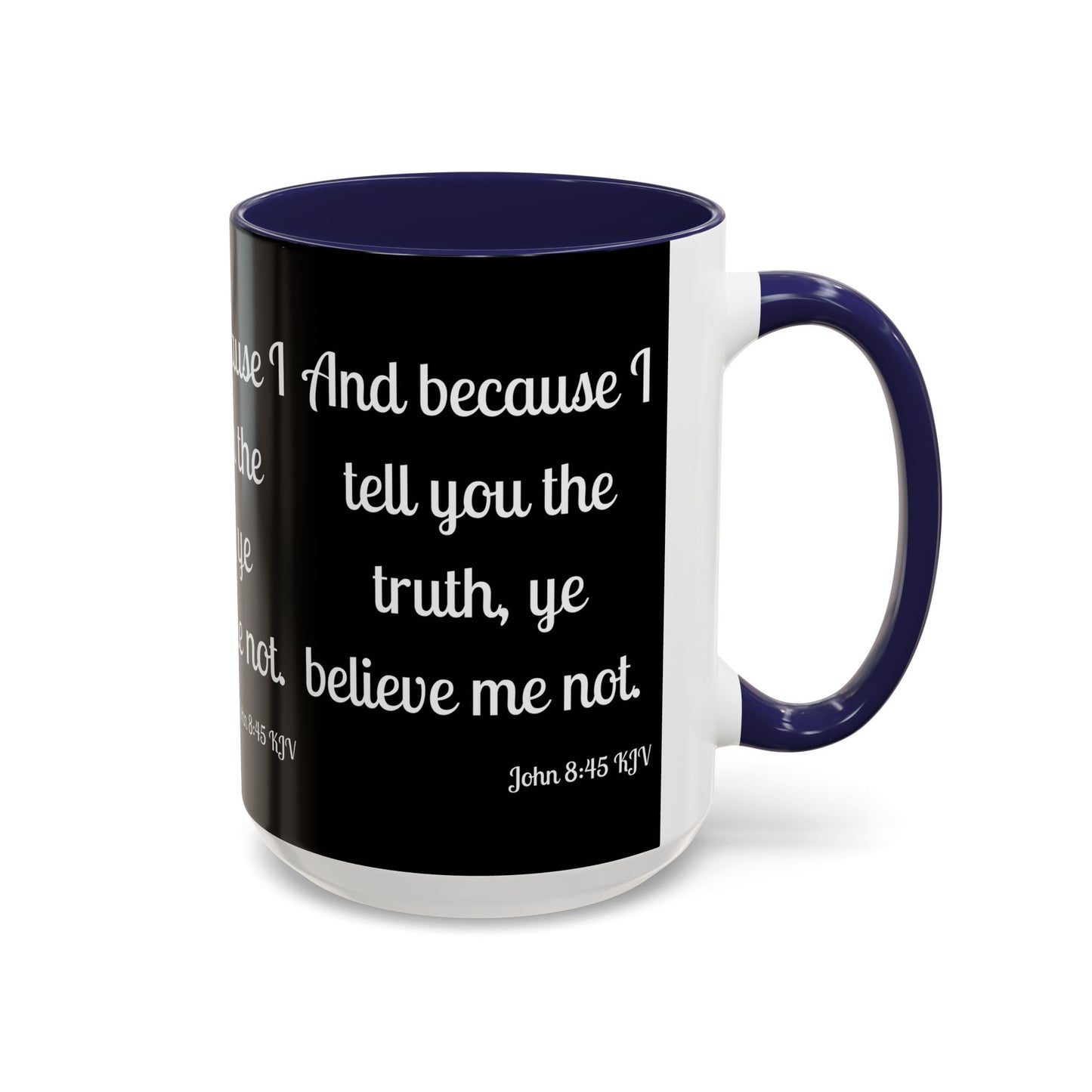 John 8:45 KJV Coffee Mug Because I Tell You the Truth Biblical Gift for Faith Based Coffee Lovers