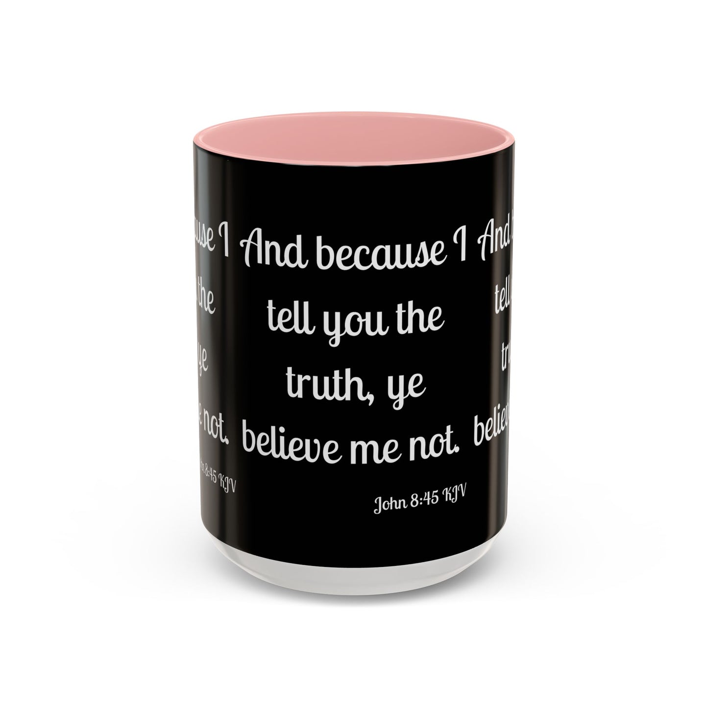 John 8:45 KJV Coffee Mug Because I Tell You the Truth Biblical Gift for Faith Based Coffee Lovers