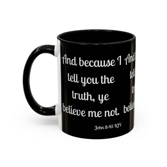 John 8:45 KJV Coffee Mug Because I Tell You the Truth Biblical Gift for Faith Based Coffee Lovers