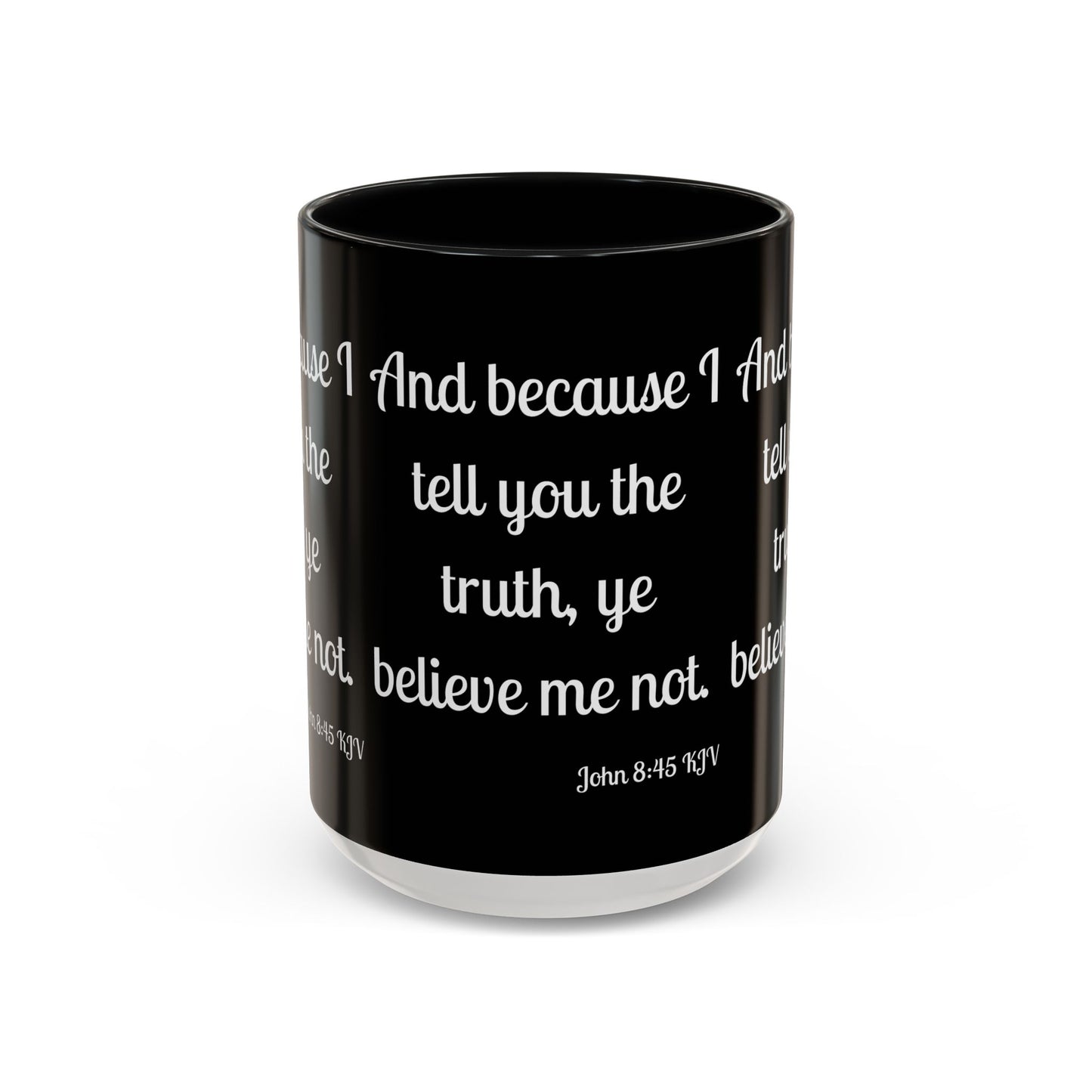 John 8:45 KJV Coffee Mug Because I Tell You the Truth Biblical Gift for Faith Based Coffee Lovers