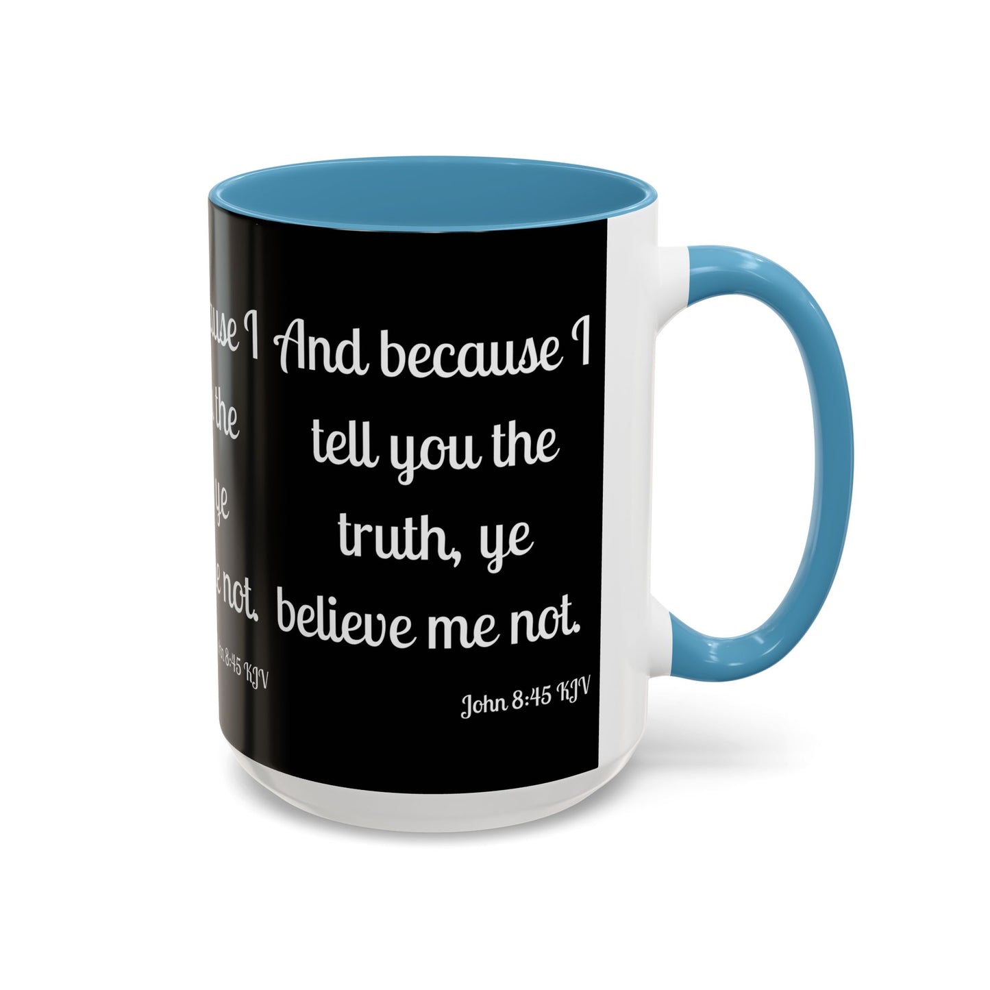 John 8:45 KJV Coffee Mug Because I Tell You the Truth Biblical Gift for Faith Based Coffee Lovers