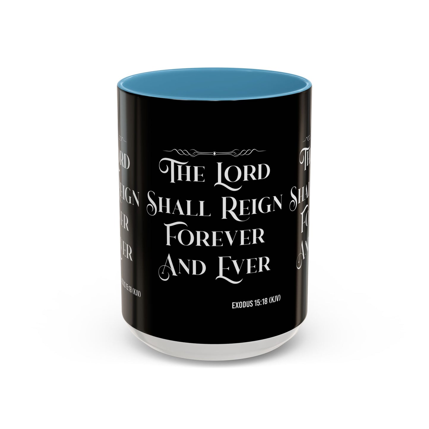 Exodus 15:18 KJV Coffee Mug The Lord Shall Reign for Ever and Ever' Inspirational Christian Gift For Coffee Lovers