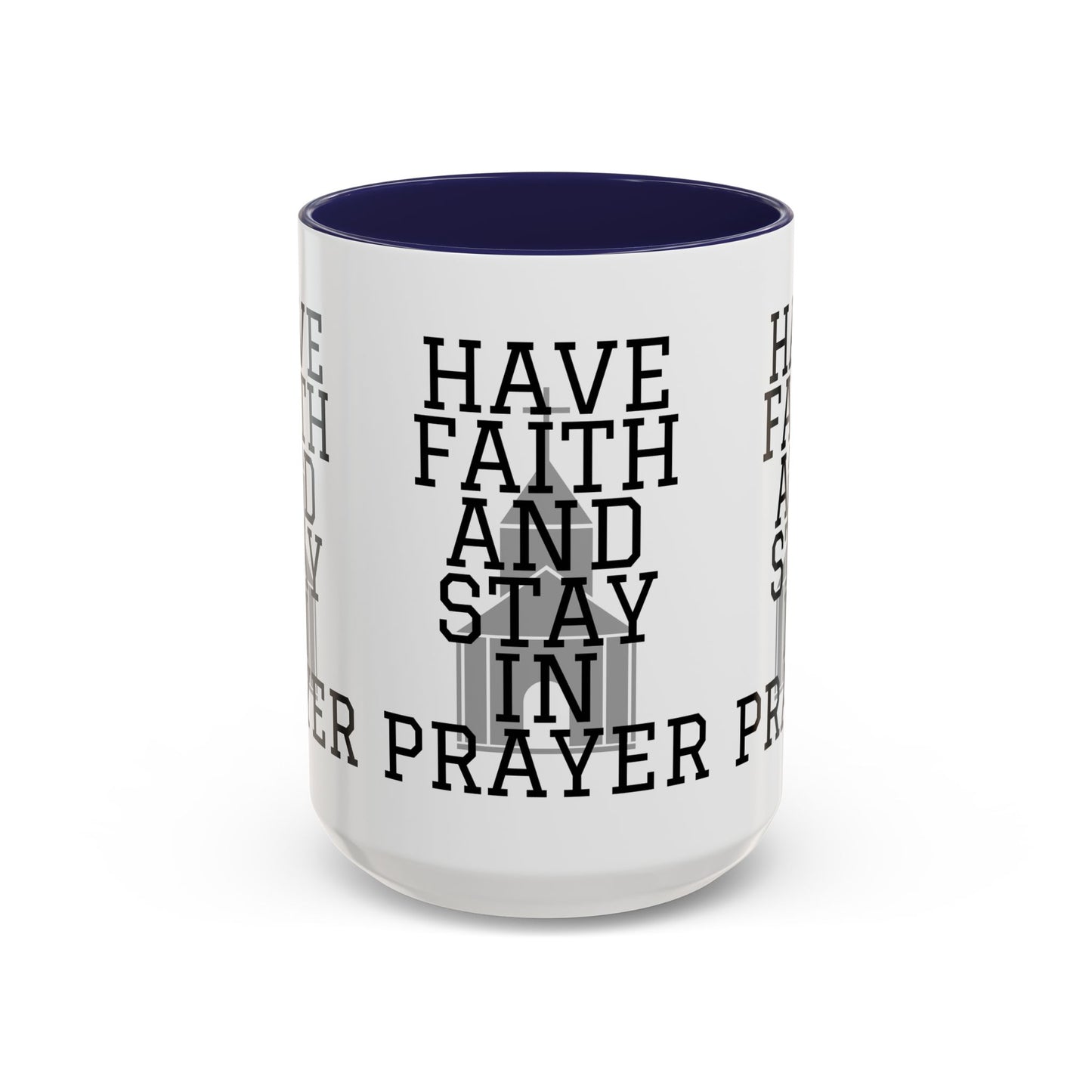 Have Faith And Stay In Prayer Coffee Mug Inspirational Christian Gift for Faith-Based Coffee Lovers