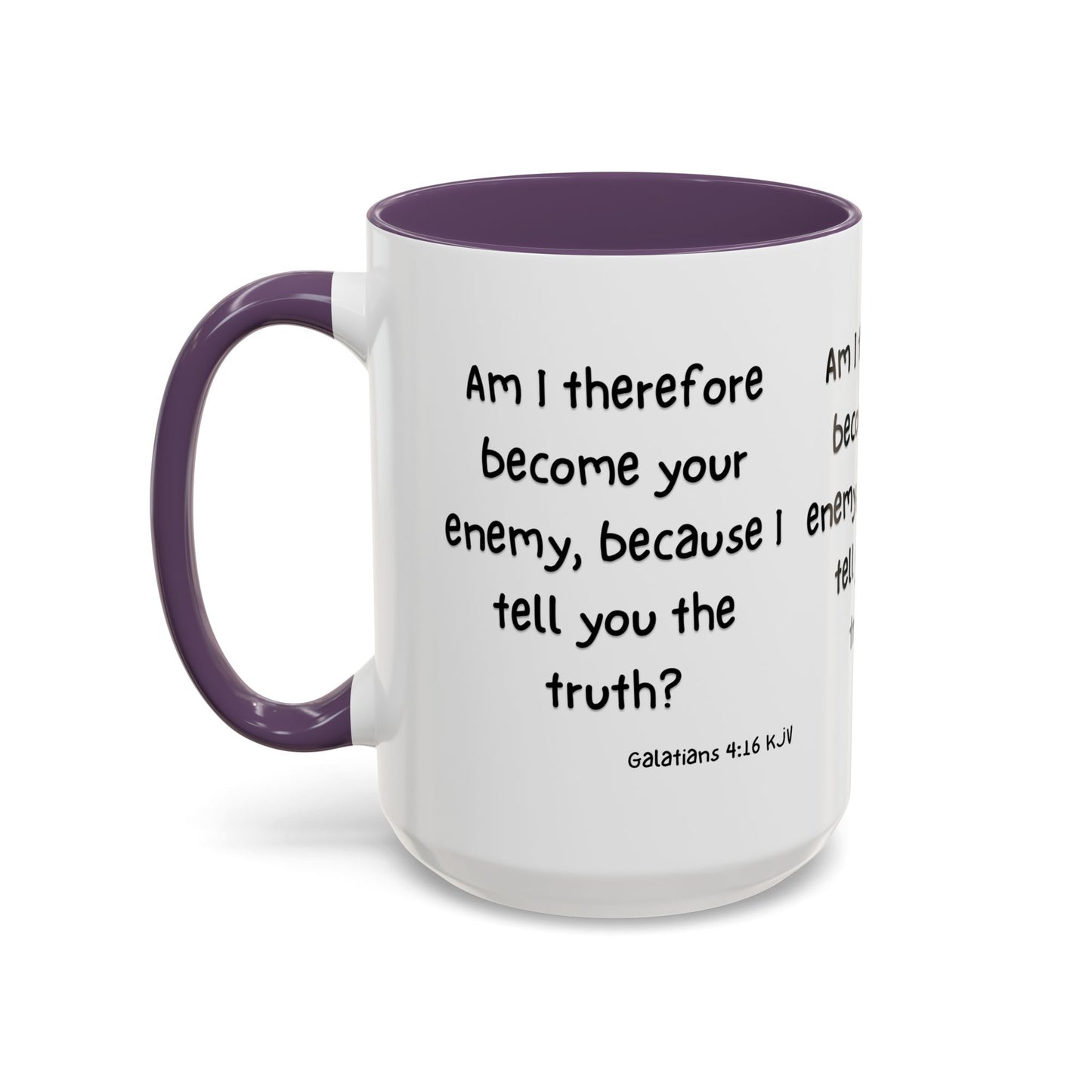 Galatians 4:16 KJV Coffee Mug Am I Therefore Become Your Enemy Biblical Gift for Faith Based Coffee Lovers