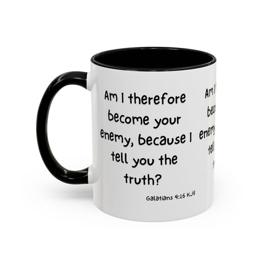 Galatians 4:16 KJV Coffee Mug Am I Therefore Become Your Enemy Biblical Gift for Faith Based Coffee Lovers