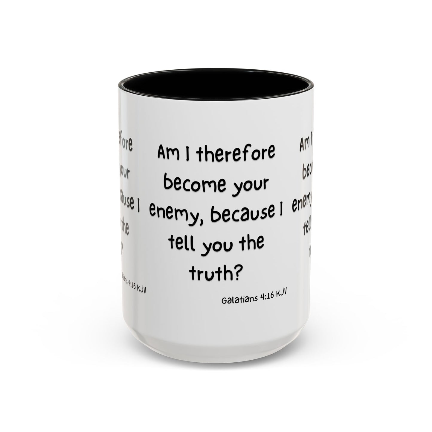 Galatians 4:16 KJV Coffee Mug Am I Therefore Become Your Enemy Biblical Gift for Faith Based Coffee Lovers