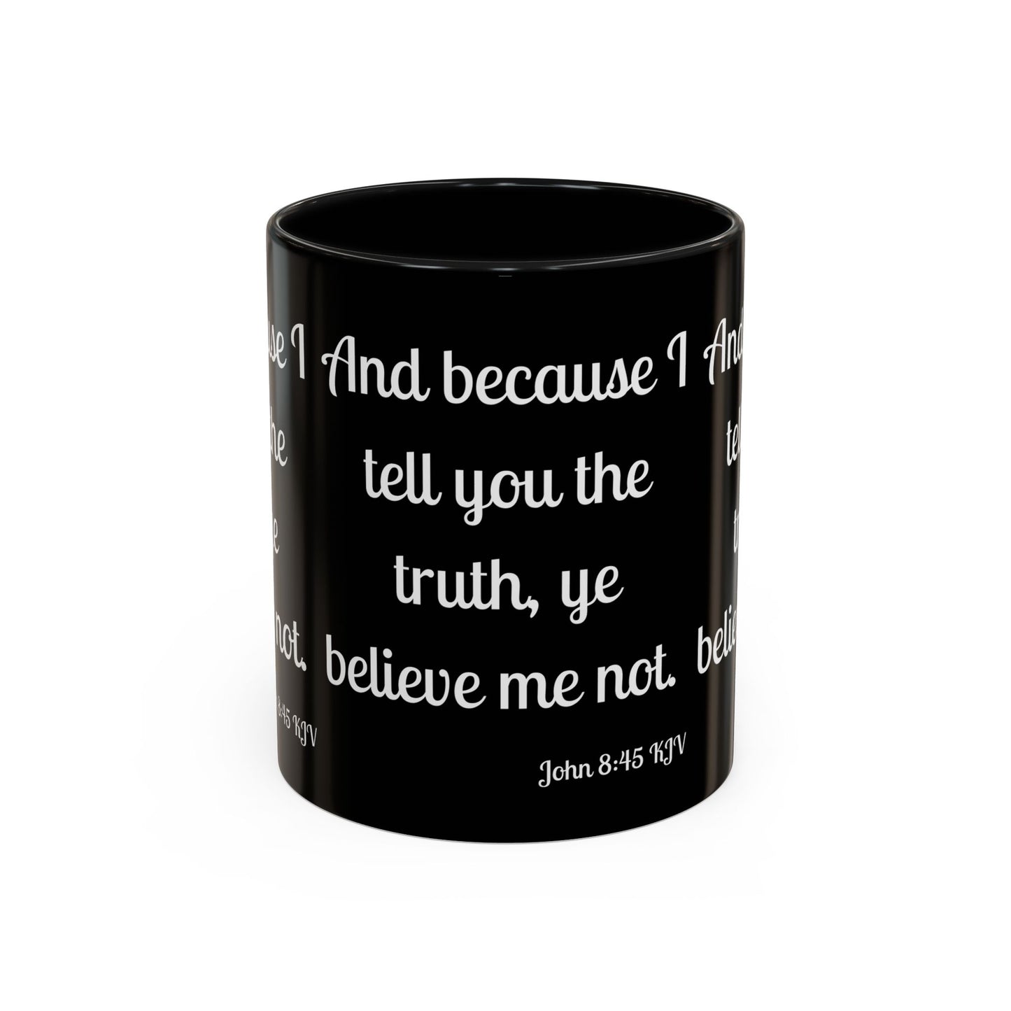 John 8:45 KJV Coffee Mug Because I Tell You the Truth Biblical Gift for Faith Based Coffee Lovers