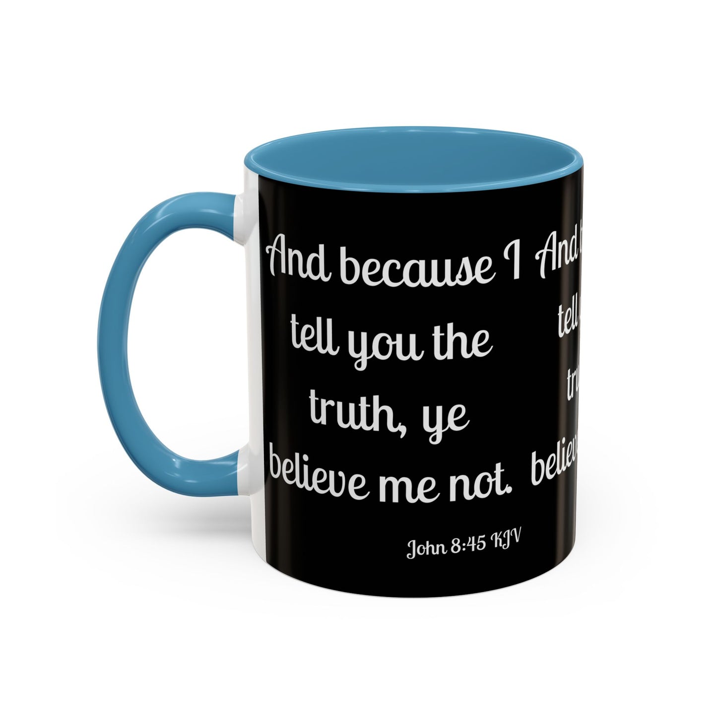 John 8:45 KJV Coffee Mug Because I Tell You the Truth Biblical Gift for Faith Based Coffee Lovers