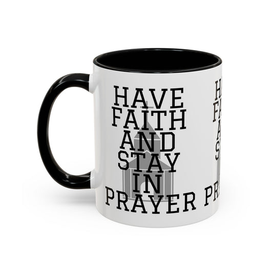 Have Faith And Stay In Prayer Coffee Mug Inspirational Christian Gift for Faith-Based Coffee Lovers