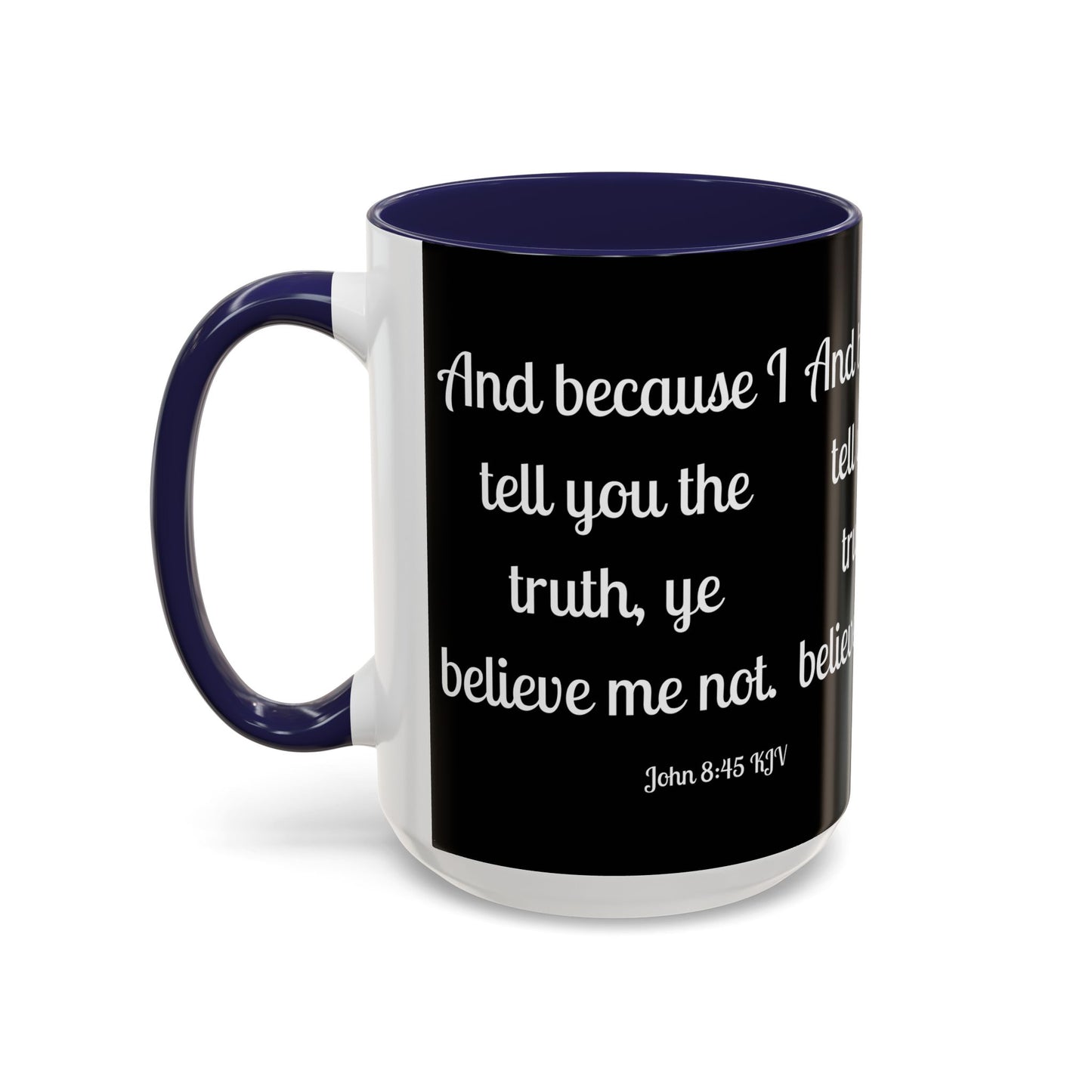 John 8:45 KJV Coffee Mug Because I Tell You the Truth Biblical Gift for Faith Based Coffee Lovers